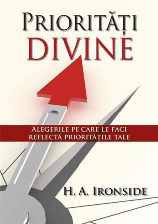 Viata crestina - Prioritati divine. Alegerile pe care le faci reflecta prioritatile tale