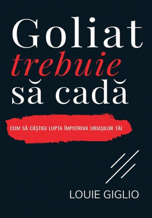 Viata crestina - Goliat trebuie sa cada. Cum sa castigi lupta impotriva uriasilor tai