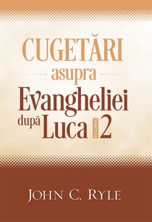Alte studii - Cugetari asupra Evangheliei după Luca. Vol. 2