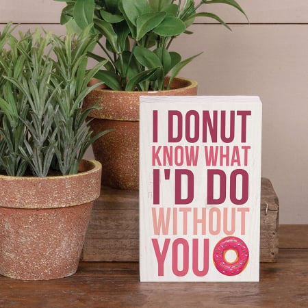 I donut know what I'd do without you [2]