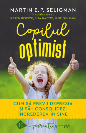 Cresterea copiilor - Copilul optimist - Cum sa previi depresia si sa-i consolidezi increderea in sine