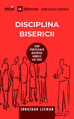 Carti - Disciplina bisericii - Cum protejeaza biserica numele lui Isus