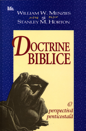 Dogmatica - Doctrine biblice. O perspectiva penticostala