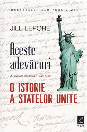 Carti - Aceste adevaruri. O istorie a Statelor Unite