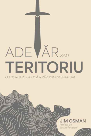 Carti - Adevăr sau teritoriu. O abordare biblică a războiului spiritual