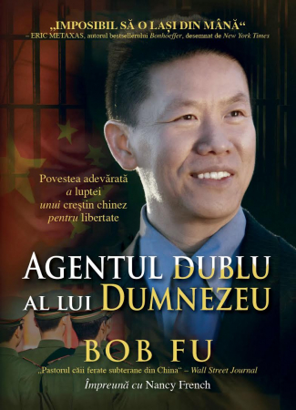 Carti - Agentul dublu al lui Dumnezeu. Povestea adevarata a luptei unui crestin chinez pentru libertate