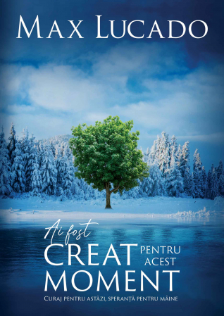 Viata crestina - Ai fost creat pentru acest moment