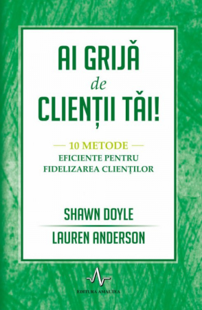 Despre afaceri - Ai grija de clientii tai!
