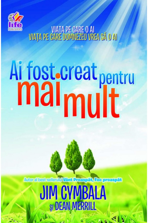 Viata crestina - Ai fost creat pentru mai mult. Viata pe care o ai - Viata pe care Dumnezeu vrea sa o ai