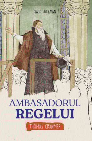 Scoala Duminicala - Ambasadorul Regelui - Thomas Cranmer (seria biografii)