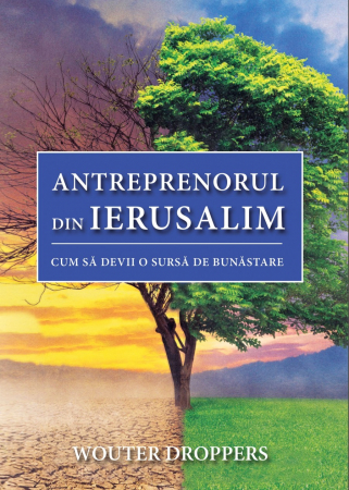 Despre afaceri - Antreprenorul din Ierusalim. Cum sa devii o sursa de bunastare