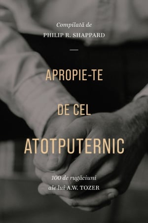 Carti - Apropie-te de Cel Atotputernic. 100 de rugăciuni