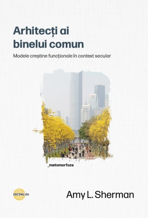 Instrumente teologice - Arhitecti ai binelui comun: Modele crestine functionale in context secular
