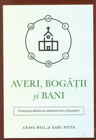 Despre afaceri - Averi, bogatii si bani. Principiile biblice de administrare a finantelor