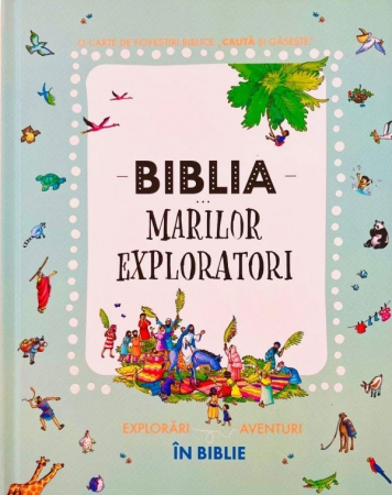 Biblii - Biblia marilor exploratori: Explorări și aventuri în Biblie