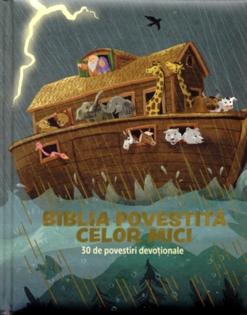 Biblii - Biblia povestită celor mici. 30 de povestiri devoționale