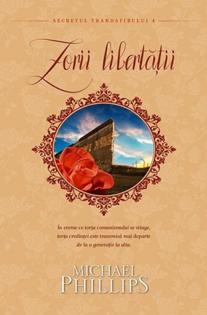 Zorii libertatii. Secretul trandafirului - 4