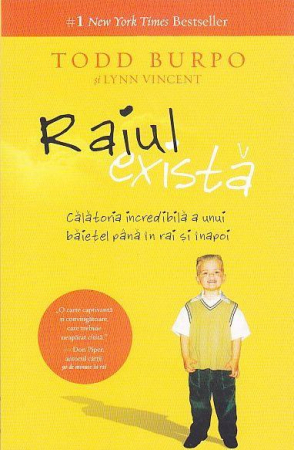 Marturii - Raiul exista. Calatoria incredibila a unui baietel pana in rai si inapoi