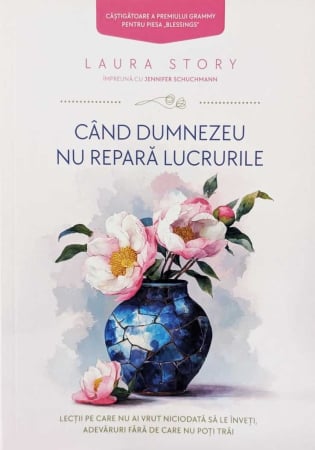 Carti - Când Dumnezeu nu repară lucrurile: Lecții pe care nu ai vrut niciodată să le înveți, adevăruri fără de care nu poți trăi