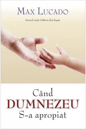 Viata crestina - Cand Dumnezeu S-a apropiat