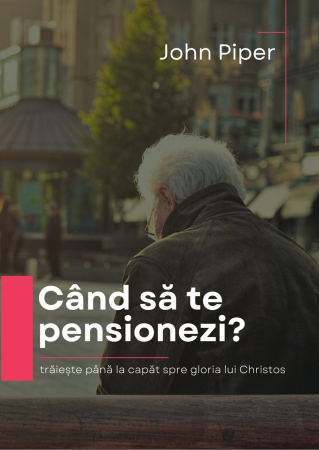 Consiliere/ Psihologie - Cand sa te pensionezi? Trăiește până la capăt spre gloria lui Christos