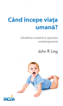 Contemporaneitate - Cand incepe viata umana? Gandirea crestina si opozitia contemporana