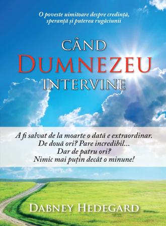Carti - Cand Dumnezeu intervine. O poveste uimitoare despre credinta, speranta si puterea rugaciunii