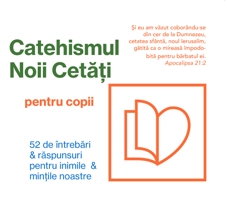 Jocuri si activitati educative - Catehismul Noii Cetati pentru copii: 52 de întrebări & răspunsuri pentru inimile & mințile noastre