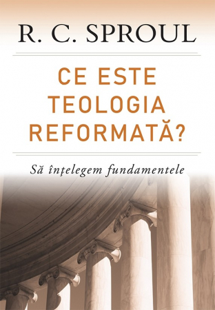 Instrumente teologice - Ce este teologia reformata? Sa intelegem fundamentele