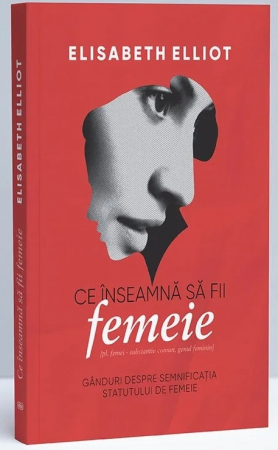 Femei - Ce inseamna sa fii femeie. Ganduri despre semnificatia statutului de femeie