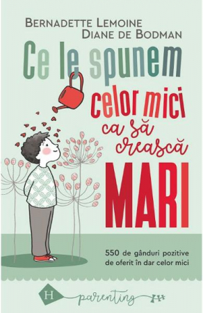 Carti - Ce le spunem celor mici ca sa creasca mari