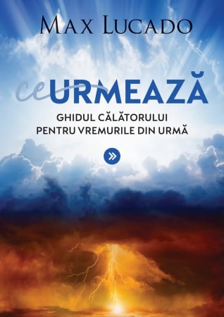 Viata crestina - Ce urmeaza: Ghidul călătorului pentru vremurile din urmă
