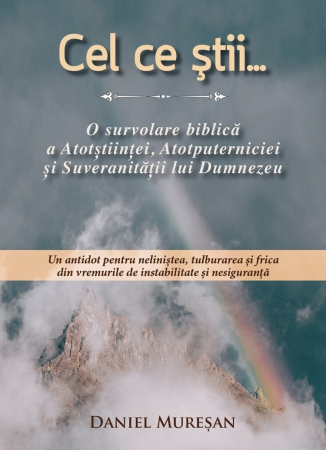 Instrumente teologice - Cel ce stii... o survolare biblica a atotstiintei, atotputerniciei ai suveranitatii lui Dumnezeu