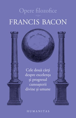 Filosofie - Cele două cărți despre excelența și progresul cunoașterii divine și umane