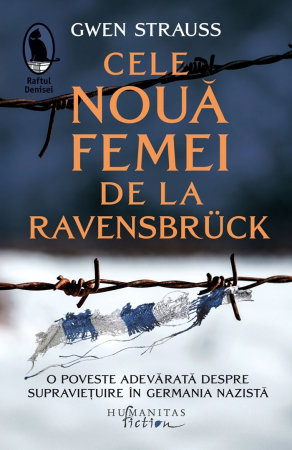 Biografii - Cele nouă femei de la Ravensbrück. O poveste adevărată despre supraviețuire în Germania nazistă