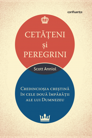 Despre biserica - Cetateni si peregrini - Credinciosia crestina in cele doua imparatii ale lui Dumnezeu