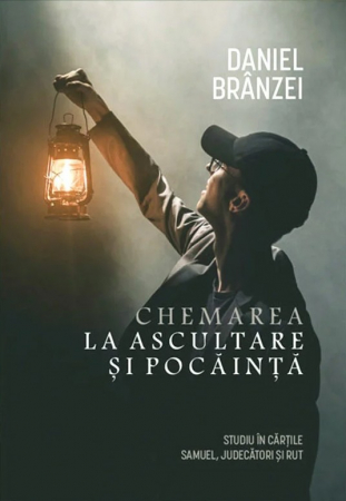 Instrumente teologice - Chemarea la ascultare si pocainta. Studiu in cartile Samuel, Judecatori si Rut