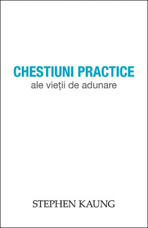 Despre biserica - Chestiuni practice ale vietii de adunare