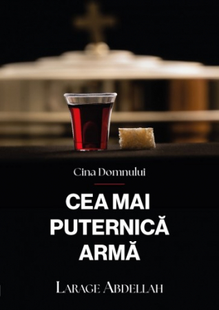 Viata crestina - Cina Domnului - cea mai puternică armă
