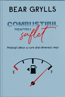 Carti - Combustibil pentru suflet. Meditații zilnice cu care să-ți alimentezi viața