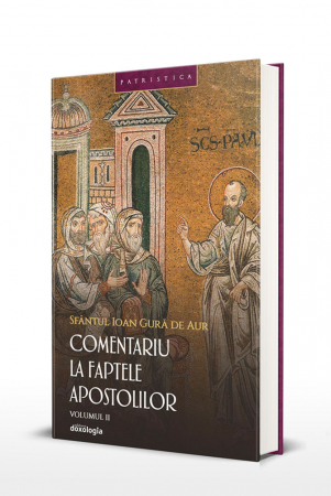 Comentarii - Comentariu la Faptele Apostolilor - Volumul II