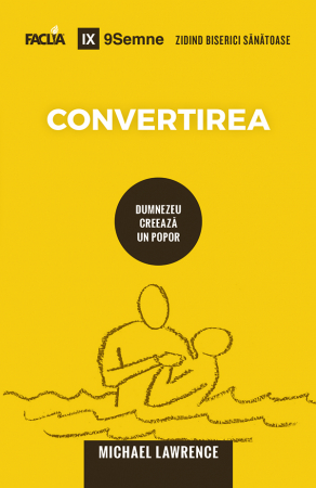 Instrumente teologice - Convertirea: Dumnezeu creeaza un popor