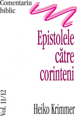 Comentarii - Epistolele catre corinteni, comentariu biblic, vol. 11/12