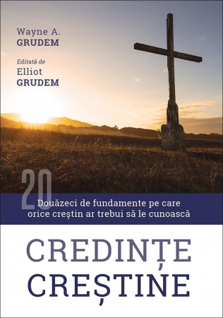Instrumente teologice - Credinte crestine. Douazeci de fundamente pe care orice crestin ar trebui sa le cunoasca