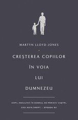 Familie - Cresterea copiilor in voia lui Dumnezeu