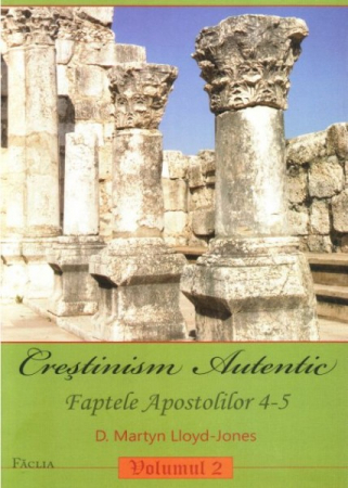 Instrumente teologice - Crestinism autentic. Vol. 2. Faptele Apostolilor 4-5