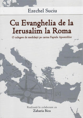 Carti - Cu Evanghelia de la Ierusalim la Roma. O culegere de meditatii pe cartea Faptele Apostolilor