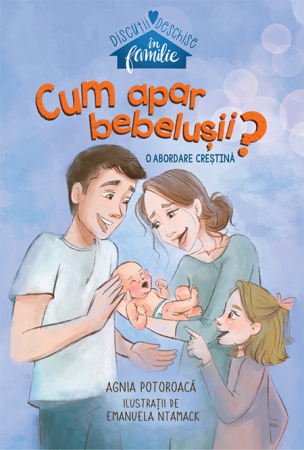 Sexualitate - Cum apar bebelusii - o abordare crestina