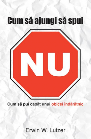 Viata crestina - Cum sa ajungi sa spui NU. Cum sa pui capat unui obicei indaratnic