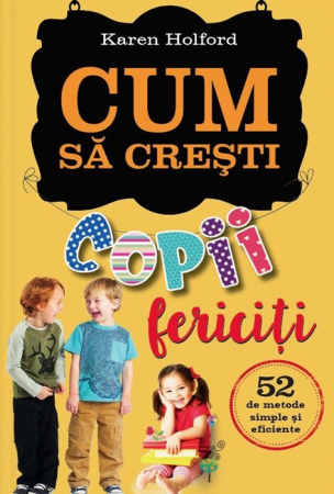 Familie - Cum sa cresti copii fericiti